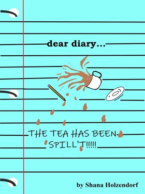 cover image of Dear Diary... the Tea Has Been Spilled!!!
